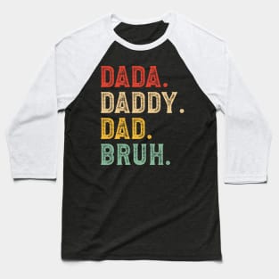 Dada Daddy Dad Bruh Gifts Men Fathers Day Baseball T-Shirt